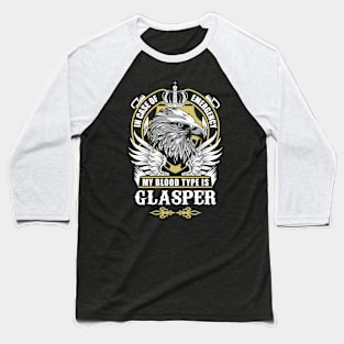 Glasper Name T Shirt - In Case Of Emergency My Blood Type Is Glasper Gift Item Baseball T-Shirt